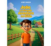 João e a Grande Aventura no Sítio: Uma história encantadora sobre a origem dos alimentos