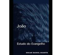JOÃO: Estudo do Evangelho