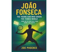 JOÃO FONSECA: The Young Gun Who Shook the Tennis World: How an 18-Year-Old Took Down the Giants.