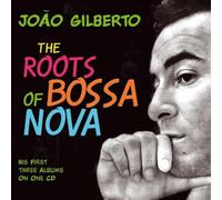 Joao Gilberto - The Roots of Bossa Nova