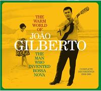 João Gilberto - The Warm World Of João Gilberto The Man Who Invented Bossa Nova Complete Recordings 1958-1961