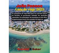 Joao Pessoa Guía de viaje 2025: El compañero de viaje definitivo para las playas soleadas de Paraíba, el patrimonio colonial, los festivales culturales, los ecoturismo, las aventuras al aire libre, la