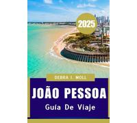 João Pessoa GUÍA DE VIAJE 2025: Sole, cultura e sostenibilità sul confine atlantico”