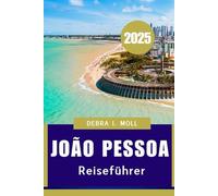 João Pessoa REISEFÜHRER 2025: Sonne, Kultur und Nachhaltigkeit am Rande des AtlAntiks“