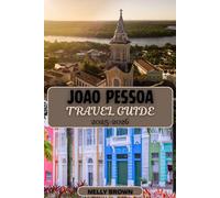 João Pessoa Travel Guide 2025-2026: A Traveler’s Blueprint to João Pessoa Scenic Wonders, Authentic Eats, and Hidden Treasures (includes a map)