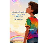 João, the Creative Boy: Living with ADHD is an Adventure