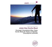 João Vaz Corte-Real: Portugal, Guanabara Bay, Cape Verde, Baía de Todos os Santos, Caesalpinia echinata