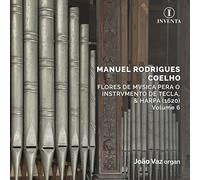 João Vaz (organ); Capella Patriarchal; Cornetas & Sacabuxas de Lisboa - Manuel Rodrigues Coelho: Flores de Musica pera o Instrumento de Tecla, & Harpa (1620), Volume 6