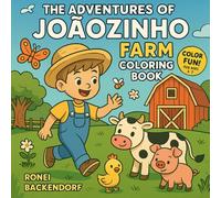 Joãozinho’s Farm Adventures: A fun coloring book for kids (The Adventures of Joãozinho - Coloring and Activity Books)
