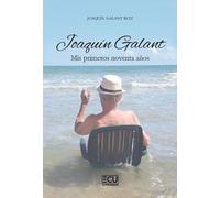Joaquín Galant. Mis primeros noventa años: 1 (ECU)