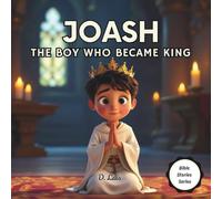 Joash: The Boy Who Became King | Bible stories for kids (Bible Stories Series)