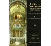 Job: 7 AT (La Biblia Comentada por los Padres de la Iglesia)