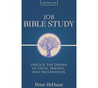 Job Bible Study: Unlock the Drama of Faith, Friends, and Frustration: 5 (40-Day Bible Study Series)
