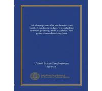 Job descriptions for the lumber and lumber products industries including sawmill, planing, mill, excelsior, and general woodworking jobs