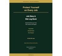 Job Diary & Site Log Book for Tradespeople: Simple Daily Site Log to Track Work, Issues, Delays & Job Progress | Includes Customer Sign-Off & Proof of Work