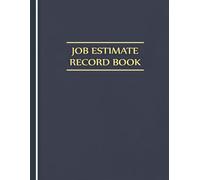 Job Estimate Record Book: Client Job Tracker with Contact Details, Estimates, Appointments, Materials, Labor and More