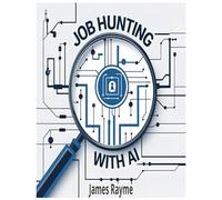 Job Hunting With AI: Master Resumes, Cover Letters, LinkedIn Profiles, and Interview Prep Using ChatGPT and AI Tools for Faster Career Success (8.5x11)