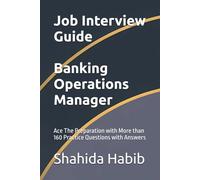 Job Interview Guide: Banking Operations Manager: Ace The Preparation with More than 160 Practice Questions with Answers