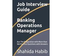 Job Interview Guide: Banking Operations Manager: Ace The Preparation with More than 160 Practice Questions with Answers
