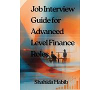 Job Interview Guide for Advanced Level Finance Roles: Interview Questions and Answers with Complete Guidance