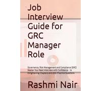 Job Interview Guide for GRC Manager Role: Master Your Next Interview with Confidence - 14 Enlightening Chapter and 200+ Practice Questions (Marvelous Careers)