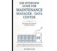 Job Interview Guide for Maintenance Manager- Data Center: Includes 200 Practice Questions with Answers and Two Complete Mock Interviews with Answers: 13 (Data Centers - Careers)