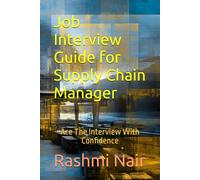 Job Interview Guide for Supply Chain Manager: Ace The Interview With Confidence (Marvelous Careers)