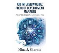 Job Interview Guide: Product Development Manager: Ace The Interview Preparation 190 Practice Questions with Answers