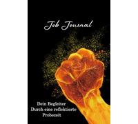 Job Journal, Dein Begleiter Durch Eine Reflektierte Probezeit: Notizbuch & Planer | Perfekt zum Jobstart für Dich, für Kollegin & Freundin
