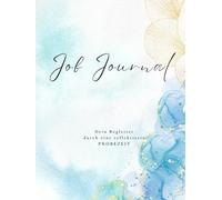 Job Journal - Dein Begleiter durch eine reflektierte Probezeit: Perfekt zum Jobstart für Dich, Kolleg:innen & Freund:innen I Notizbuch mit >20 versch. ... I Raum für alle Infos, To-Do's & Kontakte