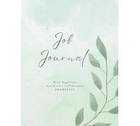 Job Journal - Dein Begleiter durch eine reflektierte Probezeit: Perfekt zum Jobstart für Dich, Kolleg:innen & Freund:innen I Notizbuch mit >20 versch. ... I Raum für alle Infos, To-Do's & Kontakte