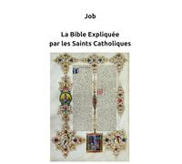 Job - La Bible Expliquée par les Saints Catholiques