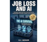 Job Loss and AI: The AI Career Pivot: How to Save Your Job, Master AI Work Tips, and Build Scalable Systems in the Age of Automation. (The Economic Sovereignty Series)