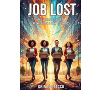 JOB LOST: An ultimate guide to Reinvention and new Beginning
