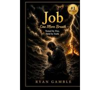 Job. One More Breath: Tested by Fire. Held by Faith (The Journey)