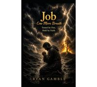 Job. One More Breath: Tested by Fire. Held by Faith (The Journey)