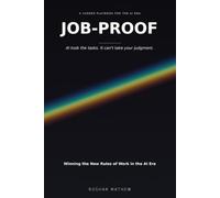 Job-Proof: Winning the New Rules of Work in the AI Era