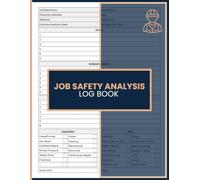 Job Safety Analysis Log Book: Daily JSA and Risk Assessment Register for Safety Managers, HSE Professionals, Construction Supervisors, Contractors, and Industrial Worksites