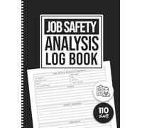 Job Safety Analysis Log Book: JSA Record Notebook, Safety Compliance Tracker, Job Hazard Analysis Form - An Writing Tool To Identifying Risks In The Workplace