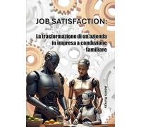 Job Satisfaction: La trasformazione di un'azienda in impresa a conduzione familiare