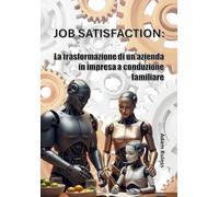 Job Satisfaction: La trasformazione di un'azienda in impresa a conduzione familiare