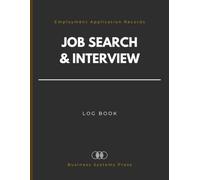 Job Search & Interview Log Book: Professional Employment Application Records, with Recruitment Meeting Details, Recruiter Contact, and Follow-Up Tracking System
