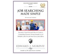 JOB SEARCHING MADE SIMPLE: Executive Coach Reveals How to Conduct a Successful Job Search (CAREERS MADE SIMPLE!)