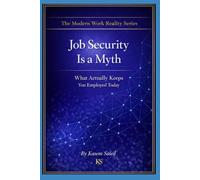 Job Security Is a Myth: What Actually Keeps You Employed Today