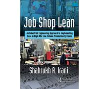 Job Shop Lean: An Industrial Engineering Approach to Implementing Lean in High-Mix Low-Volume Production Systems