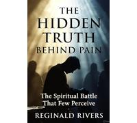 JOB: THE HIDDEN TRUTH BEHIND PAIN: The spiritual battle that few perceive
