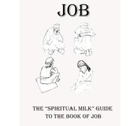 Job: The Spiritual Milk Guide to the Book of Job