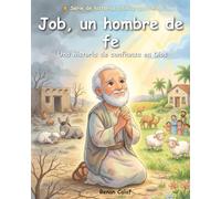 Job: Un hombre de paciencia y fe: Historias bíblicas para niños sobre la paciencia y la confianza en Dios - lectura fácil