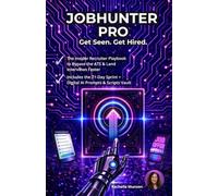 JobHunter Pro | Get Seen Get Hired: The 21-Day Sprint to Bypass the ATS & Land Interviews Faster