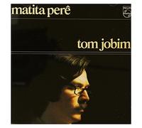 Jobim, Tom - Matita Pere